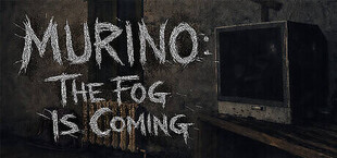 MURINO: The Fog Is Coming