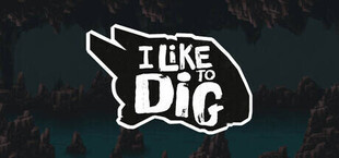 I Like to Dig