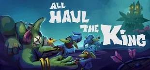 All Haul the King