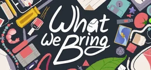 What We Bring