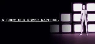 A show she never watched.
