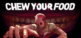 CHEW YOUR FOOD