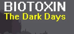 Biotoxin: The Dark Days