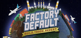 Factory Default: Build, Trade, Repeat