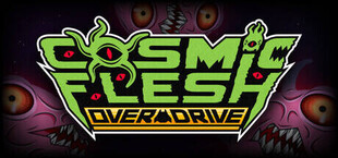 Cosmic Flesh: Overdrive