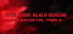 Operation: Black Genesis - The Immortal Trials