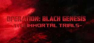Operation: Black Genesis - The Immortal Trials