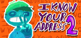 I KNOW YOUR ADDRESS 2