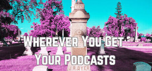 Wherever You Get Your Podcasts