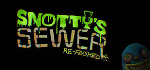 Snotty's Sewer Reflushed