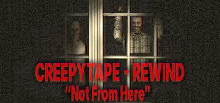 Creepytape Rewind - Not From Here
