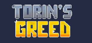 Torin's Greed