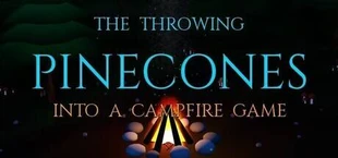 The Throwing Pinecones Into A Campfire Game
