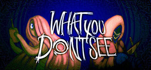 What You Don't See