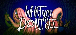 What You Don't See