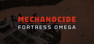 Mechanocide: Fortress Omega