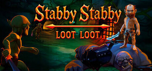 Stabby Stabby Loot Loot