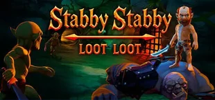 Stabby Stabby Loot Loot