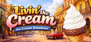 Livin' the Cream: Ice Cream Simulator