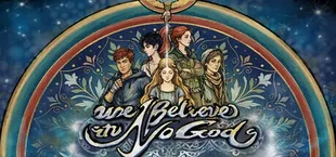 We Believe in No Gods
