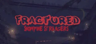 Fractured: Snowpine Strangers
