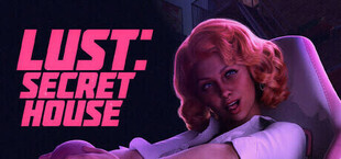 Lust: Secret House