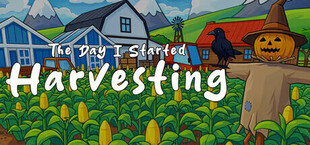 The Day I Started Harvesting