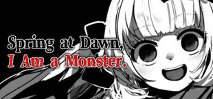 春はあけぼの、我はバケモノ。 - Spring at Dawn, I Am a Monster.