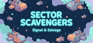 Sector Scavengers: Signal & Salvage