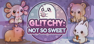 Glitchy: Not So Sweet