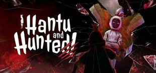 Hantu and Hunted
