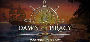 Dawn of Piracy: Caribbean Tides