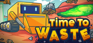 Time To Waste