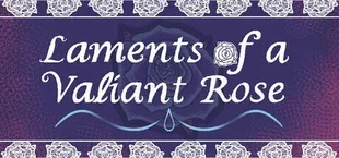 Laments of a Valiant Rose