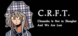 C.R.F.T. // Chuansha Is Not in Shanghai and We Are Lost