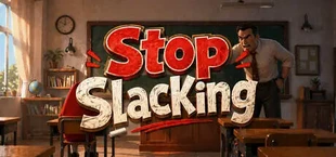 Stop slacking