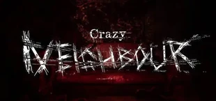 Crazy Neighbour