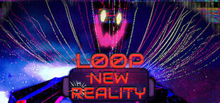 LOOP: NEW REALITY