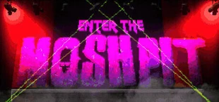 Enter The Moshpit