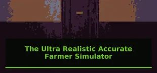 The Ultra Realistic Accurate Farmer Simulator