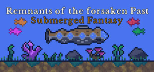 Remnants of the forsaken Past : Submerged Fantasy