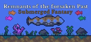 Remnants of the forsaken Past : Submerged Fantasy