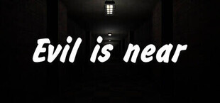 Evil is near