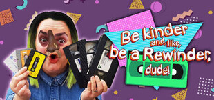 Be kinder and, like, be a Rewinder, dude!
