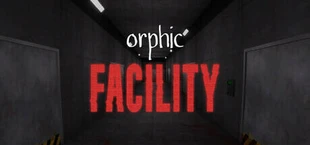 Orphic: Facility