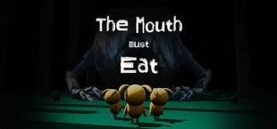 The Mouth must Eat