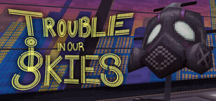 Trouble in Our Skies