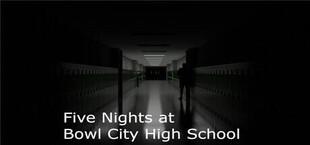 Five Nights at Bowl City High School