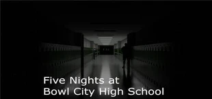 Five Nights at Bowl City High School