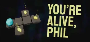 You're Alive, Phil
